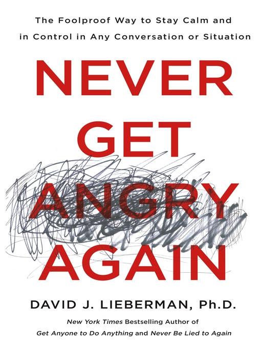 Title details for Never Get Angry Again by Dr. David J. Lieberman, Ph.D. - Available